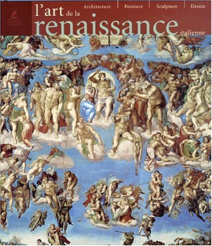 Télécharger L'art de la Renaissance italienne - Architecture, peinture, sculpture, dessin PDF