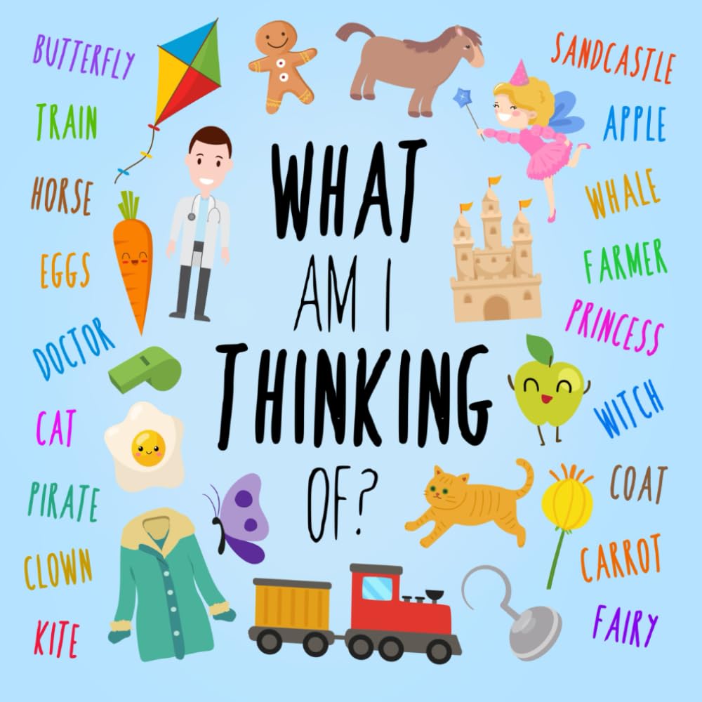 What Am I Thinking Of?: A Fun Clue Based Game for 3-5 Year Olds (What Am I Games)