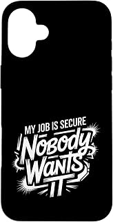 My Job is Secure Nobody Wants It Employee Sarcasm ||- Case for iPhone 16 Plus