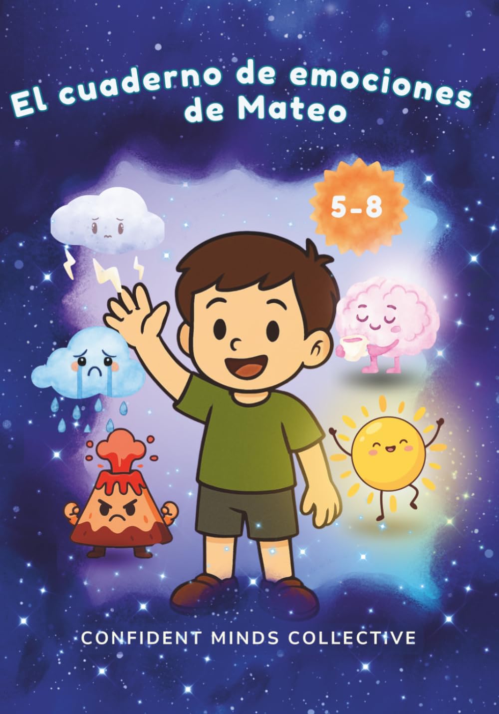 El Cuaderno de Emociones de Mateo: Actividades para ayudar a niños de 5 a 8 años a reconocer, expresar y manejar sus emociones