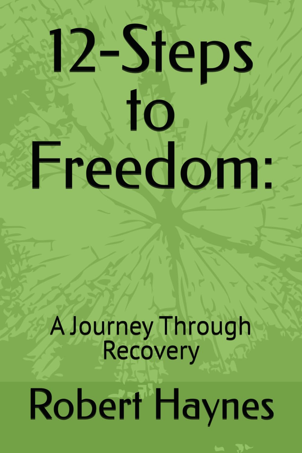 12-Steps to Freedom:: A Journey Through Recovery