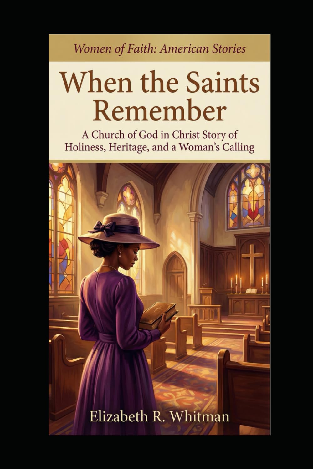 When the Saints Remember - A Church of God in Christ Story of Holiness, Heritage, and a Woman’s Calling (Women of Faith: American Stories)