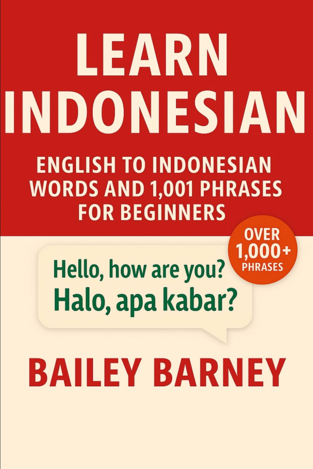 Learn Indonesian: English to Indonesian Words and 1,001 Phrases for Beginners