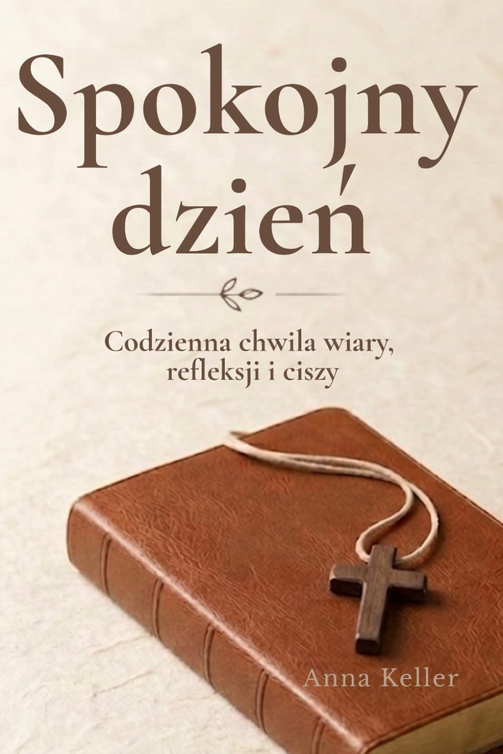 Spokojny dzień.: Codzienna chwila wiary, refleksji i ciszy