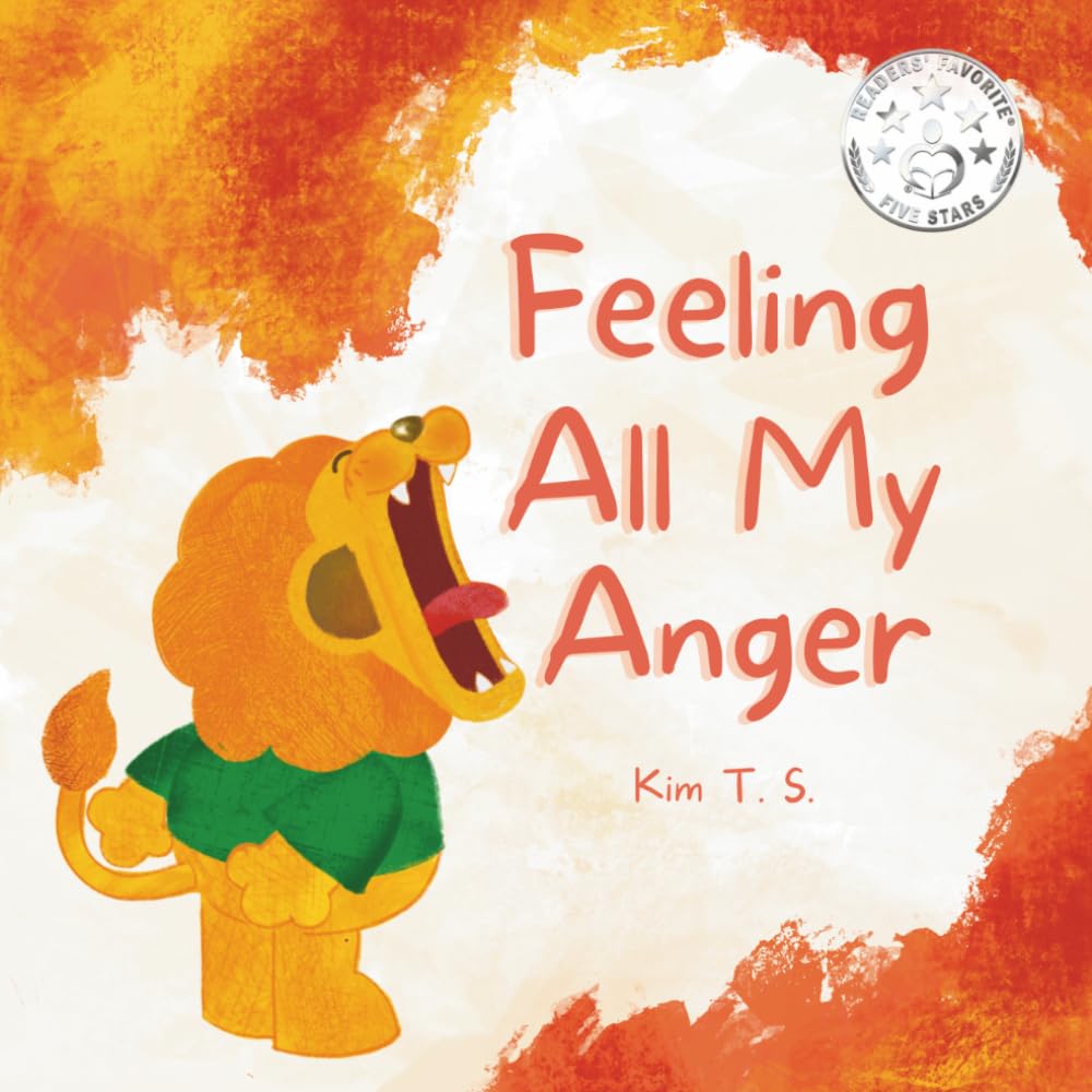 Feeling All My Anger: A picture book about dealing with anger for kids, toddlers, preschoolers, kindergarten (Self-Regulation, Mindfulness) (Feeling All My Feelings)