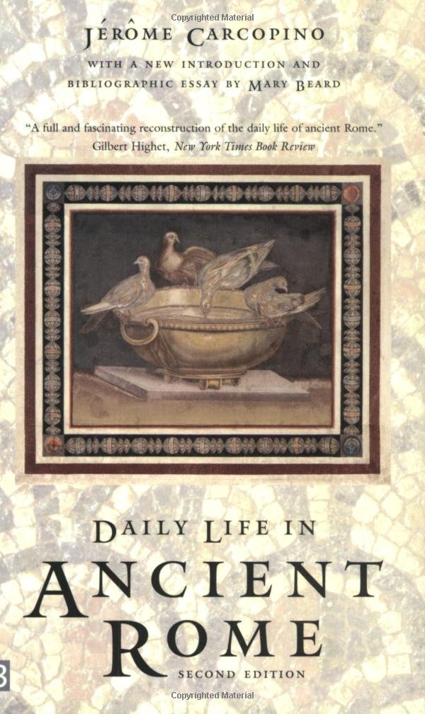 Daily Life in Ancient Rome: The People and the City at the Height of the Empire