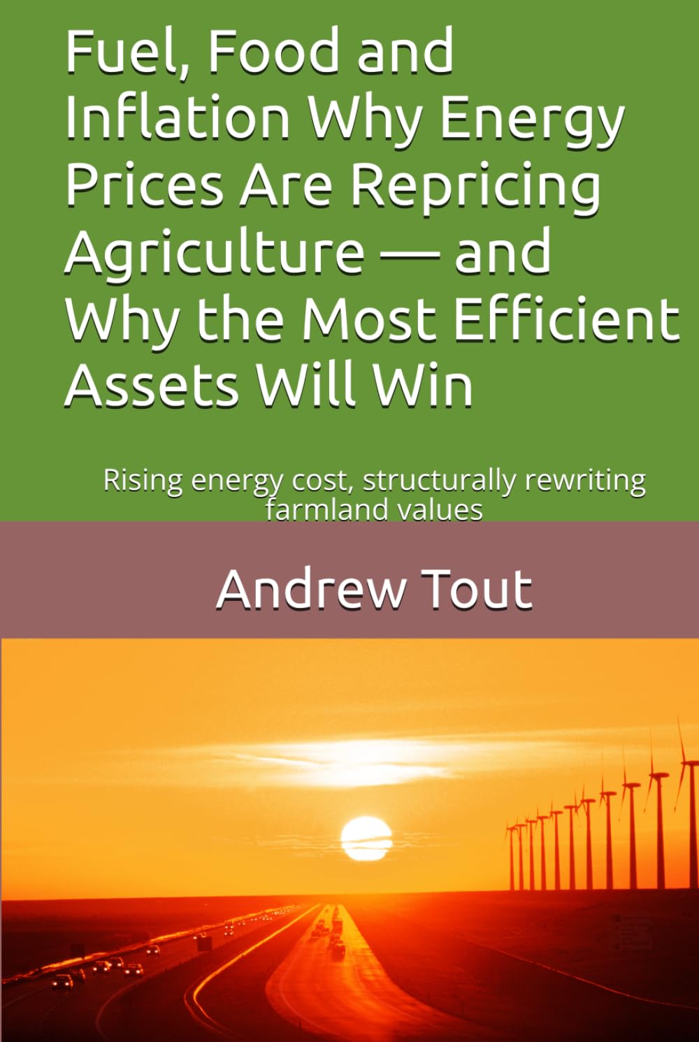 Fuel, Food and Inflation Why Energy Prices Are Repricing Agriculture — and Why the Most Efficient Assets Will Win: Rising energy cost, structurally rewriting farmland values