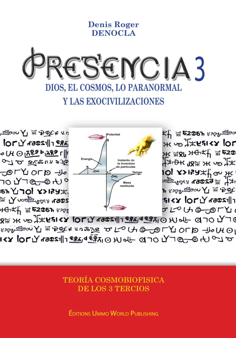 PRESENCIA 3 - DIOS, EL COSMOS, LO PARANORMAL Y LAS EXOCIVILIZACIONES: LA TEORÍA COSMOBIOFÍSICA DE LOS 3/3 (Spanish Edition)
