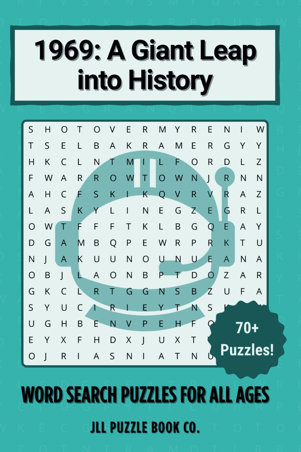 1969: A Giant Leap into History - Word Search Puzzle Book: 70+ Word Search Puzzles Celebrating the Icons, Moments & Cultural Shifts of 1969 (Back in Time: Word Searches by Year)