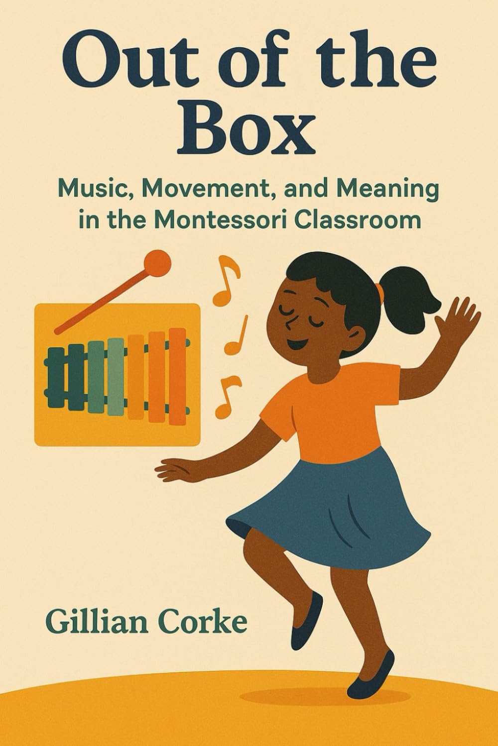 Out of the Box: Music, Movement, and Meaning in the Montessori Classroom (Montessori Educator Resources)