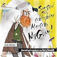 Sie sind ein schlechter Mensch, Mr. Gum!
