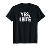 Yes, I Bite, Funny, Jokes, Sarcastic T-Shirt