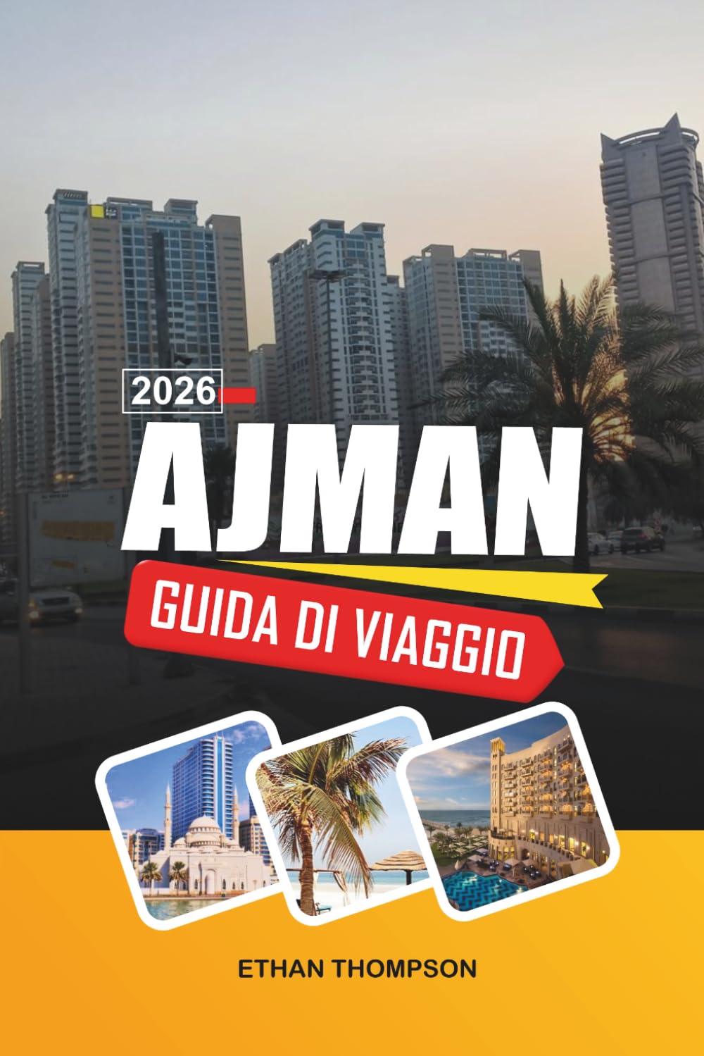 GUIDA DI VIAGGIO AJMAN 2026: Spiagge del Golfo Arabico, Corniche sul lungomare, souk tradizionali, resort di lusso e cultura emiratina
