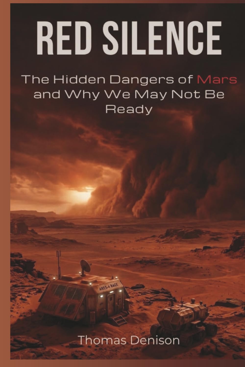 Red Silence: The Hidden Dangers of Mars and Why We May Not Be Ready