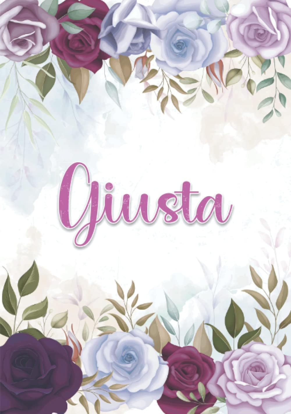 Giusta: Taccuino A5 | Nome personalizzato Giusta | Regalo di compleanno per moglie mamma sorella figlia ... | Design: decorazione floreale | 120 ... formato A5 (14.8 x 21 cm) (Italian Edition)