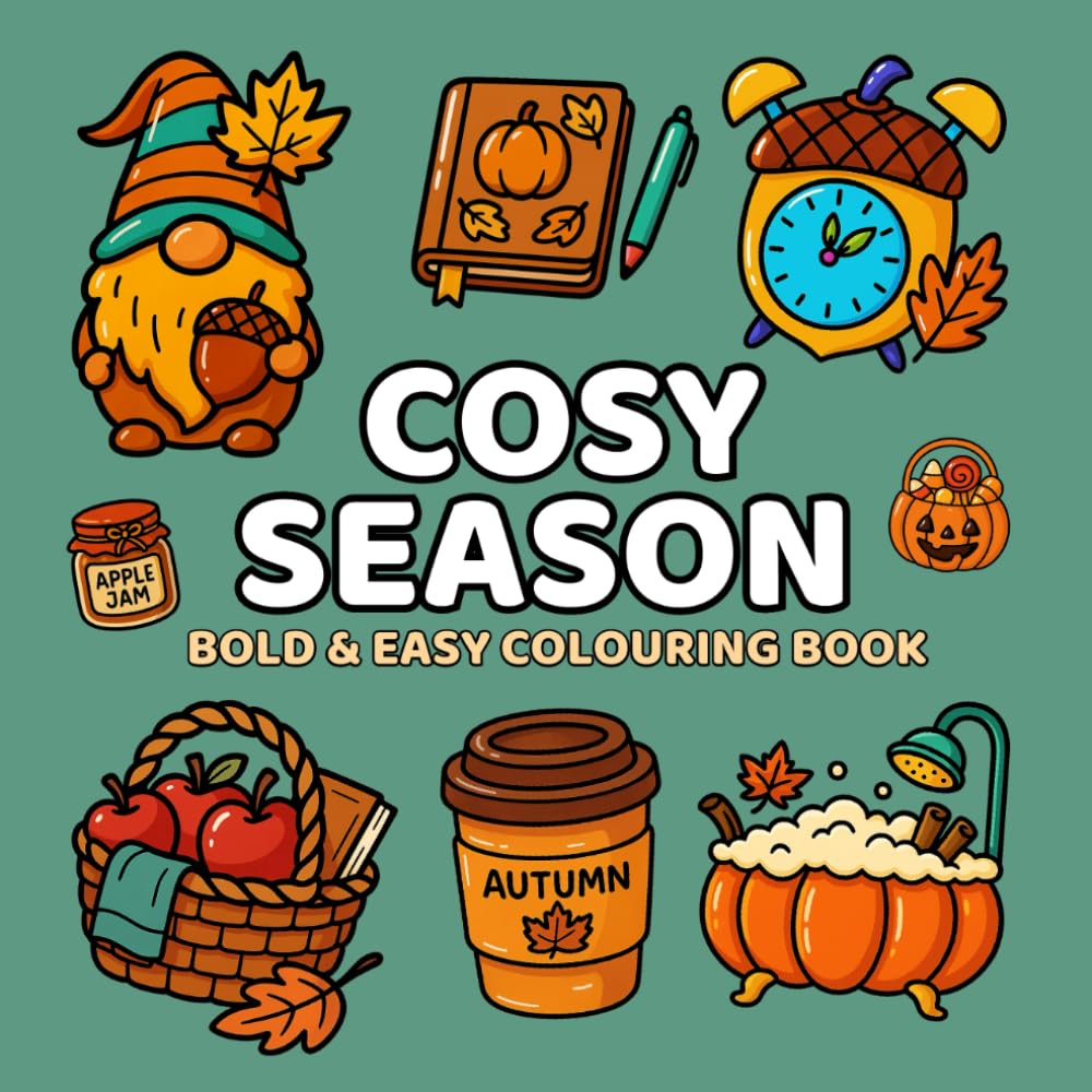 Cosy Season: Autumn Fall Colouring Book Bold & Easy Designs for Relaxation | Simple Seasonal Coloring Pages for Adults, Kids & Beginners (Bold and easy colouring books)