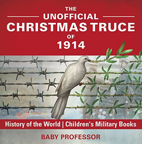  The Unofficial Christmas Truce of 1914 - History of the World  Children\'s Military Books (English Edition)