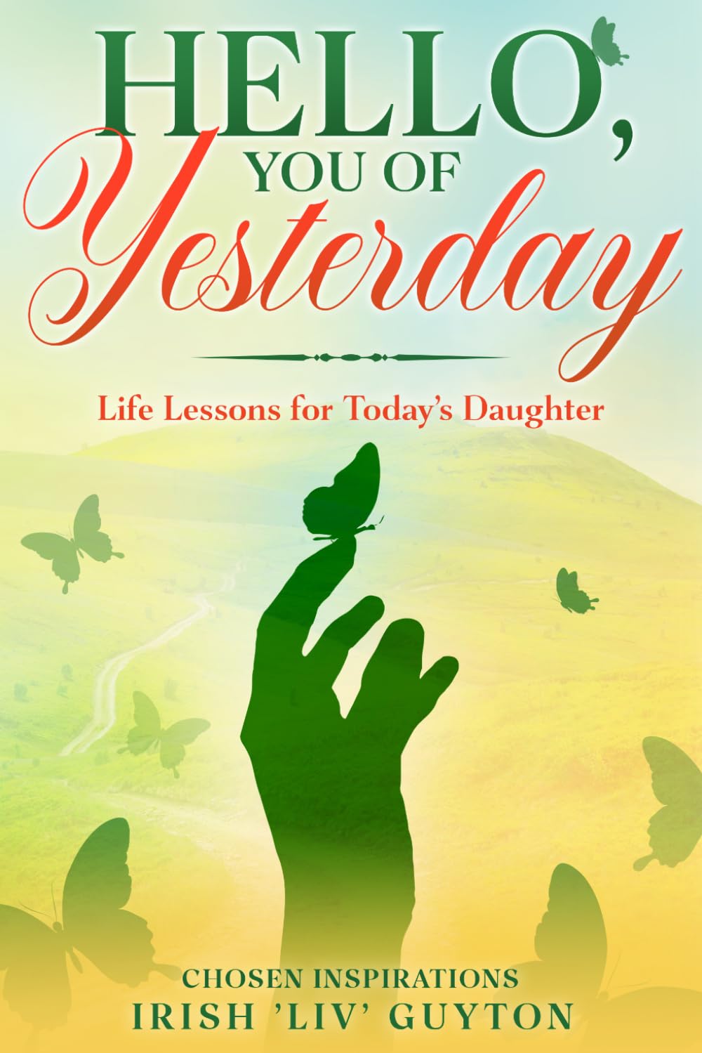 Hello, You of Yesterday: Life Lessons for Today's Daughter