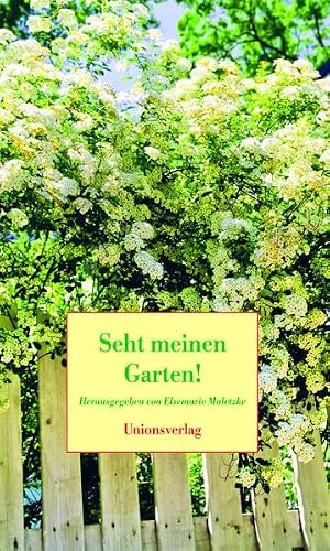 Seht meinen Garten!: Herausgegeben von Elsemarie Maletzke