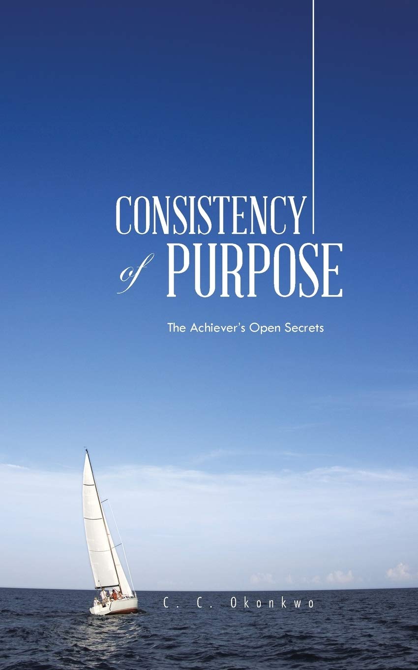 Consistency of Purpose: The Achiever's Open Secrets