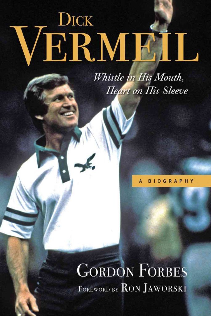 Dick Vermeil Whistle in His Mouth, Heart on His Sleeve Forbes, Gordon