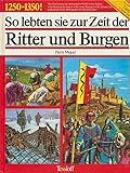 lebten zur zeit der dinosaurier schon menschen  So lebten sie zur Zeit der Ritter und Burgen. 1250-1350. Mit e. Anhang: Die Tierwelt jener Zeit