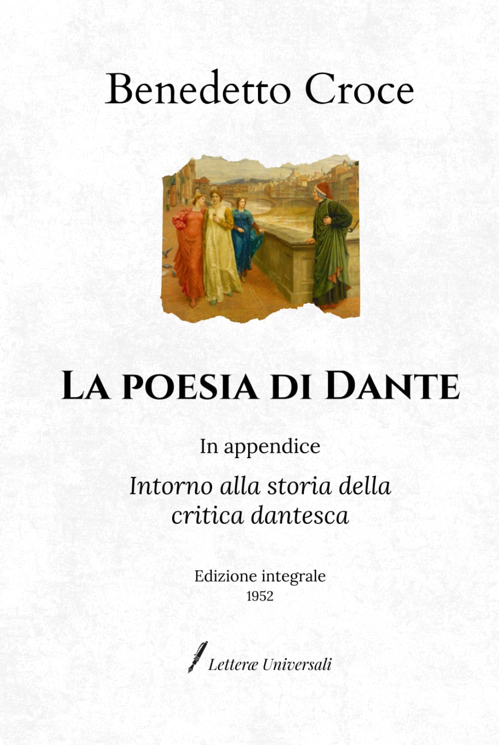 La poesia di Dante: In appendice: Intorno alla storia della critica dantesca | Edizione integrale (1952)