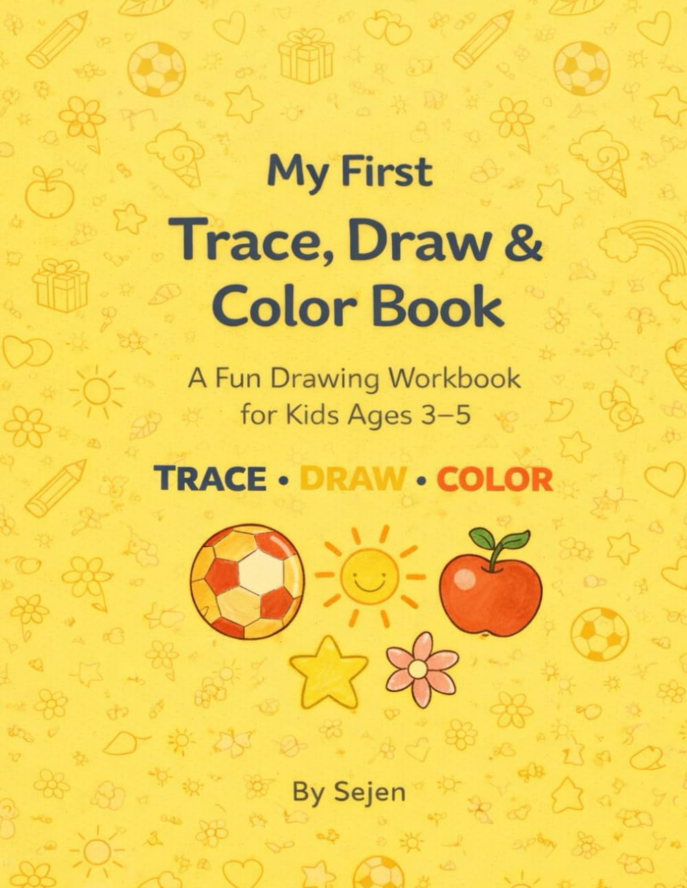 My First Trace, Draw & Color Book: A Fun Drawing Workbook for Kids Ages 3-5