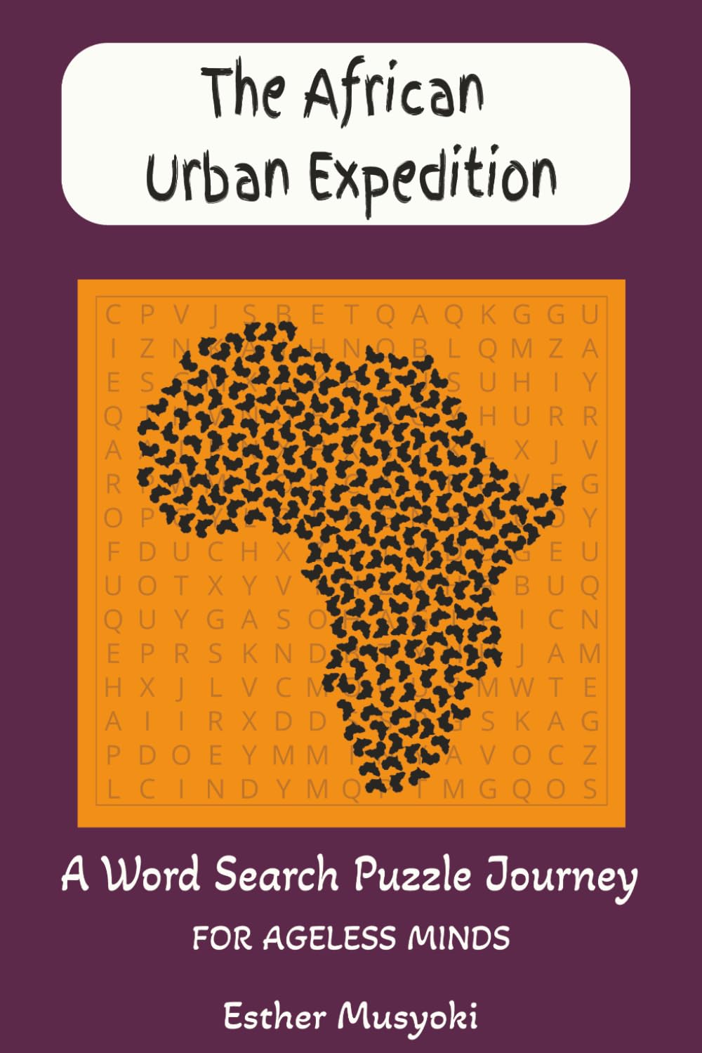 The African Urban Expedition: 62 Regional Puzzles with 496 Cities and Towns: An Easy to Read Print Geography Adventure Across Africa for All Ages (Wonders of Africa)