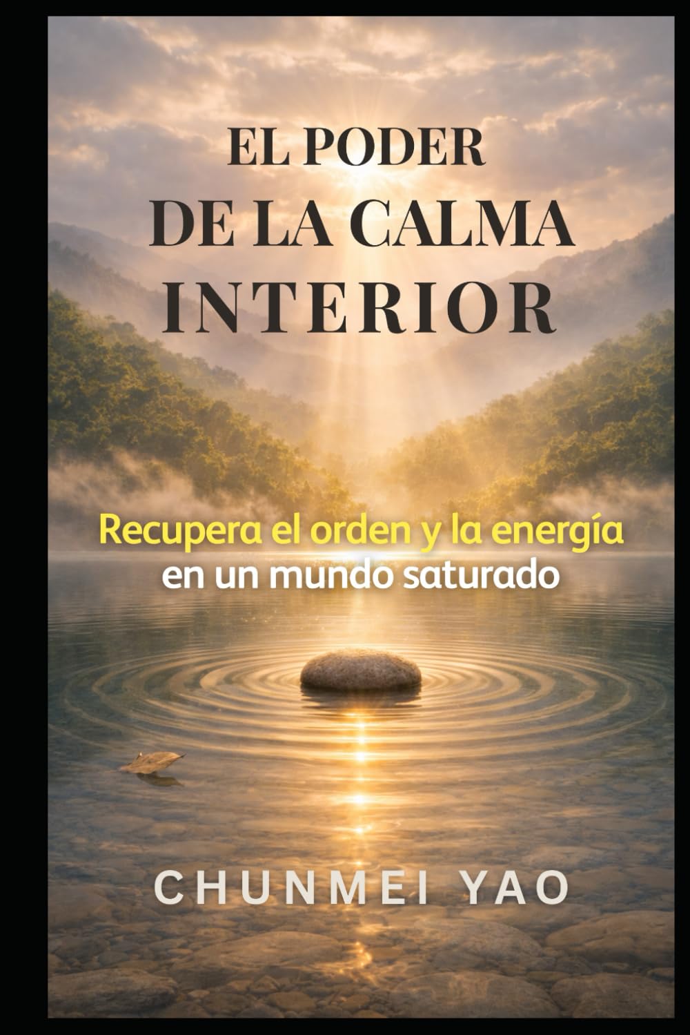 El poder de la calma interior: Recupera el orden y la energía en un mundo saturado