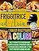 FRIGGITRICE AD ARIA: L'UNICO RICETTARIO A COLORI CHE TI PERMETTE DI RISPARMIARE TEMPO IN CUCINA E PRENDERTI CURA DI TE STESSA SENZA RINUNCIARE AI TUOI PIATTI PREFERITI - BONUS INCLUSO