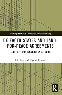 De Facto States and Land-for-Peace Agreements (Routledge Studies in Intervention and Statebuilding)