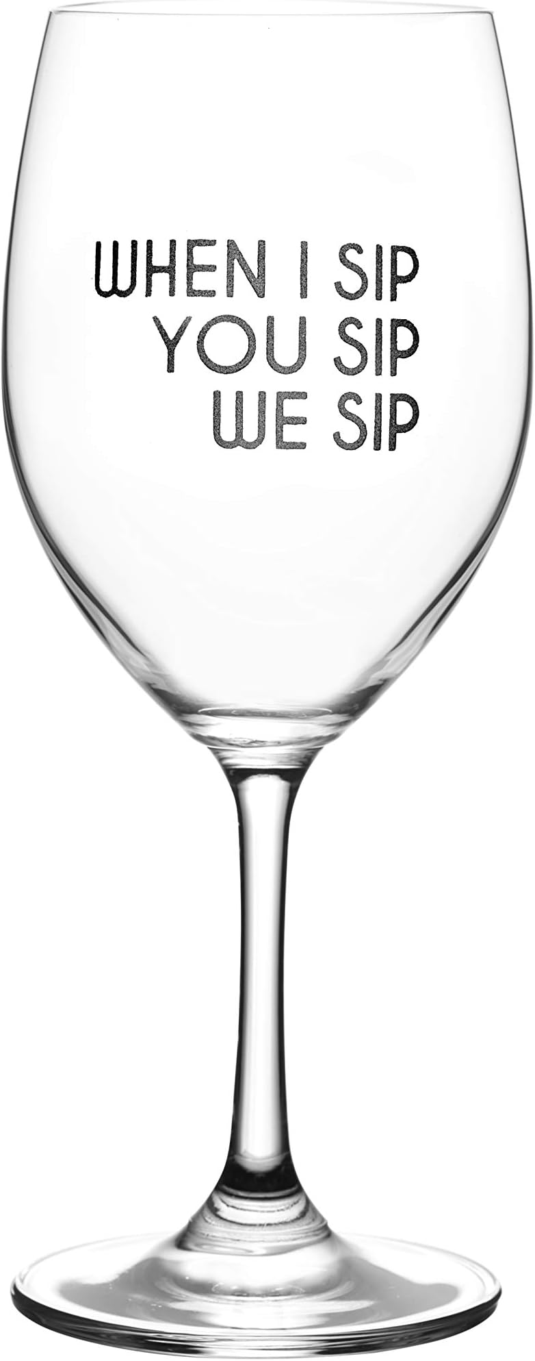 Lushy Wino – When I Sip, You Sip, We Sip – Cute, Novelty, Etched Stemmed, Large 16-Ounce Wine Glass with Funny Sayings in Gift Box