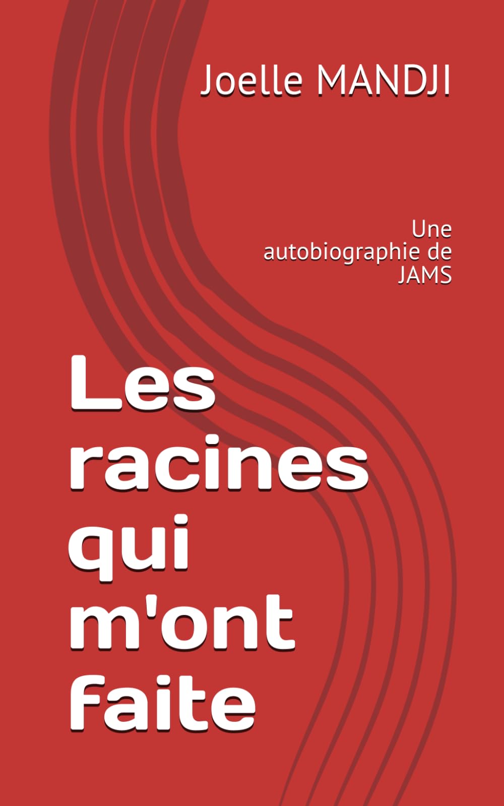 Les racines qui m'ont faite: Une autobiographie de JAMS