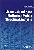 Linear and Nonlinear Methods of Matrix Structural Analysis