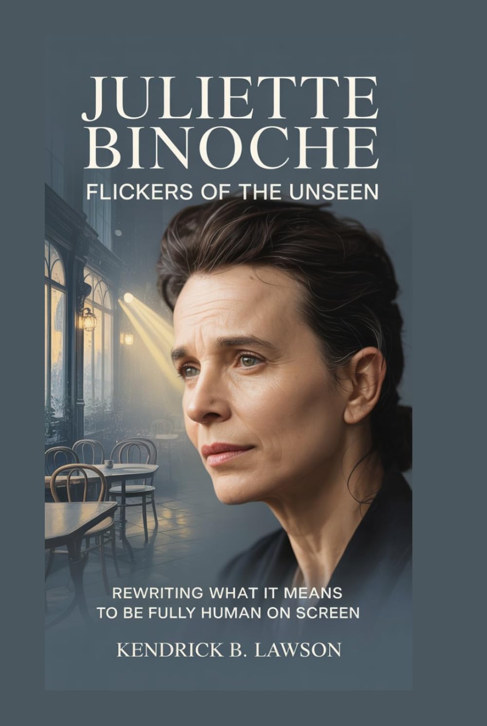JULIETTE BINOCHE: Flickers of the Unseen: Rewriting What It Means to Be Fully Human on Screen