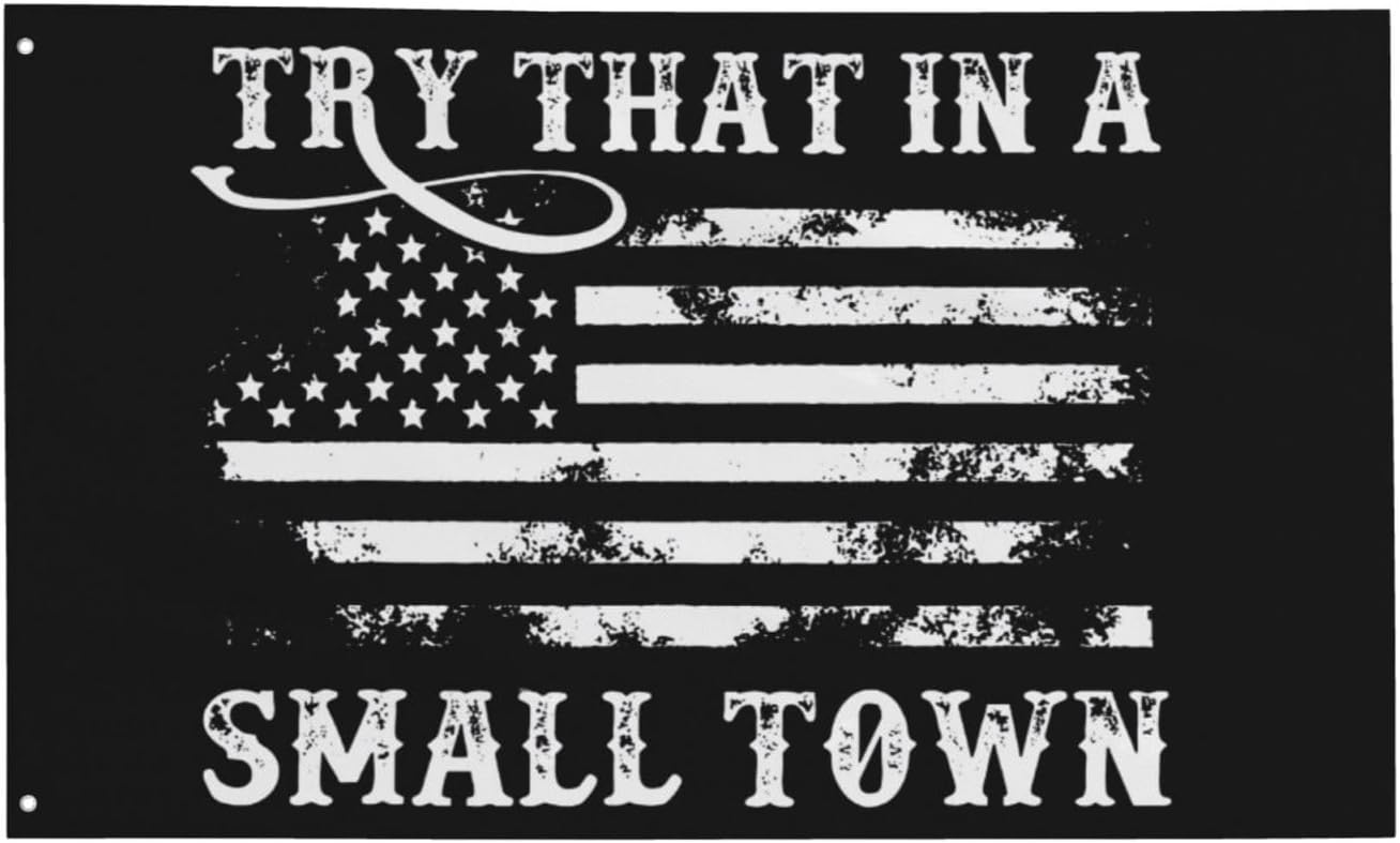 Try That in A Small Town Flag 3x5 Ft Motivational Flag