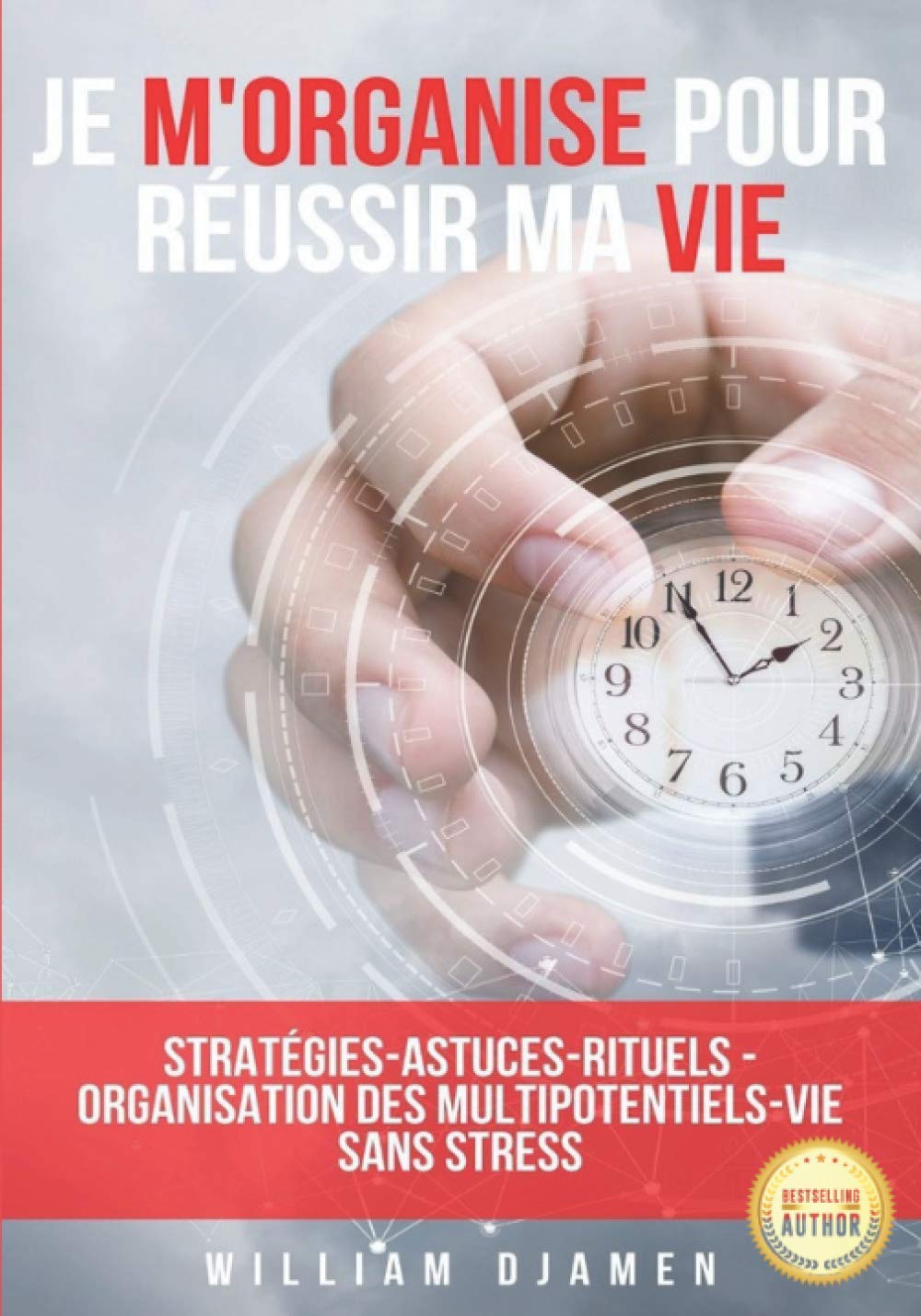 JE M'ORGANISE POUR RÉUSSIR MA VIE: Stratégies pour une vie sans stress (BUSINESS)