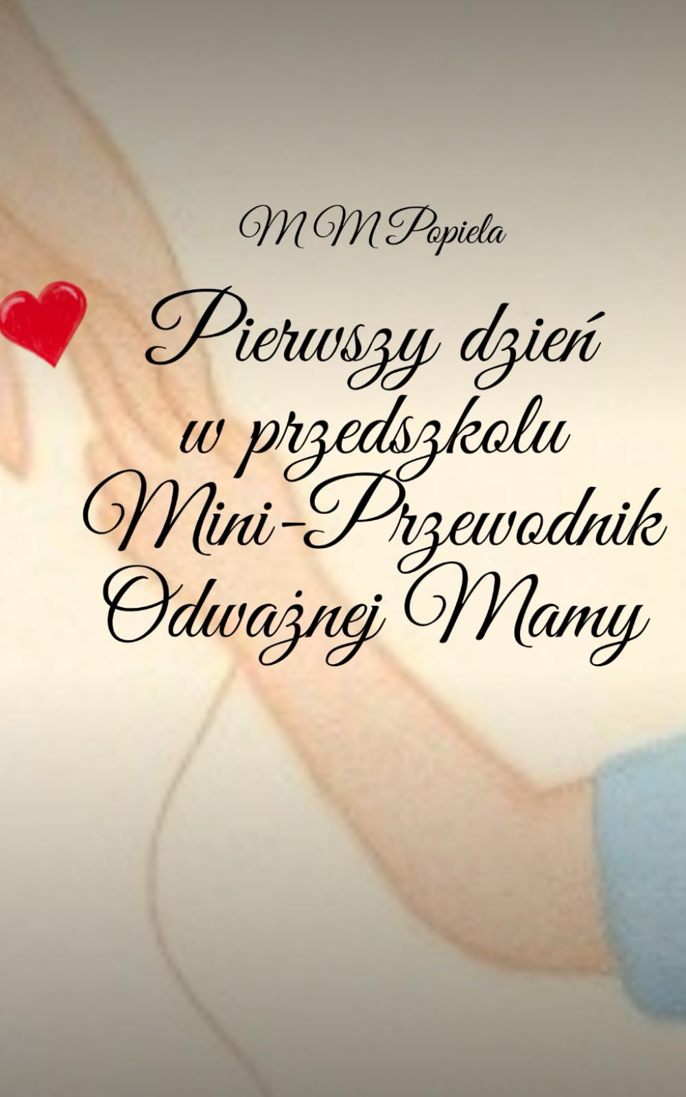 Pierwszy dzień w przedszkolu: Mini-Przewodnik Odważnej Mamy