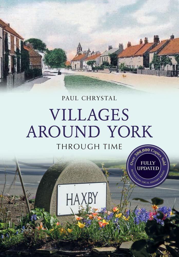 Villages Around York Through Time Revised Edition by Paul Chr... - 9781445650678