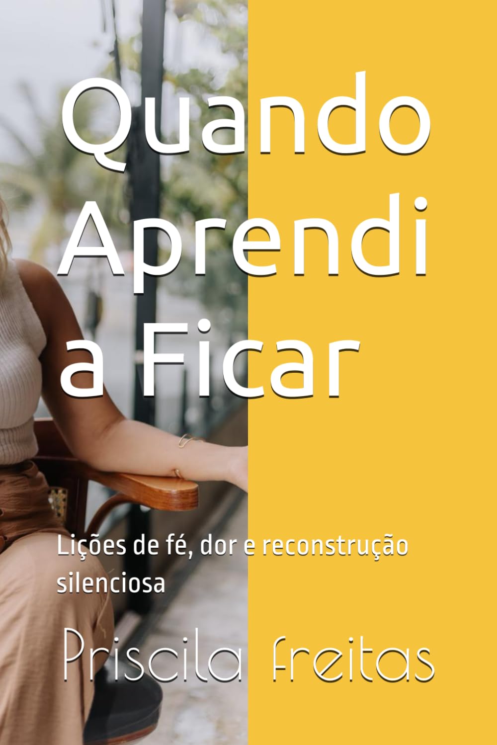 Quando Aprendi a Ficar: Lições de fé, dor e reconstrução silenciosa