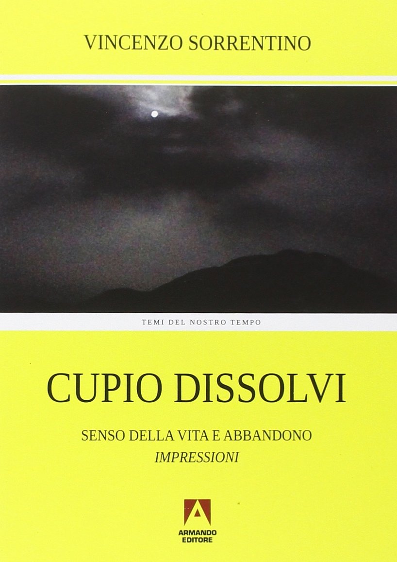 Cupio dissolvi. Senso della vita e abbandono. Impressioni