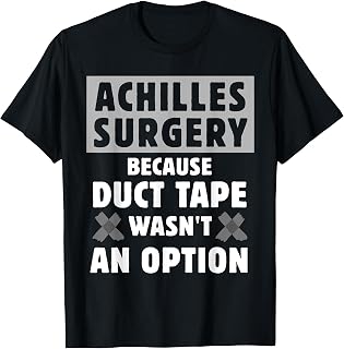 Achilles Surgery Recovery Funny Achilles Tear Repair T-Shirt