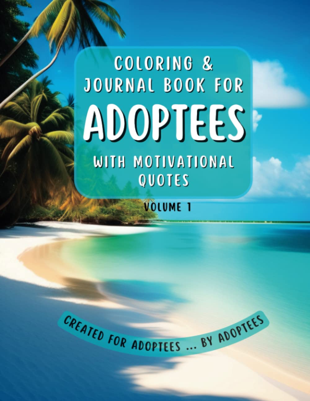 Coloring & Journal Book For Adoptees With Motivational Quotes: For Adoptees Healing Journey - Volume 1