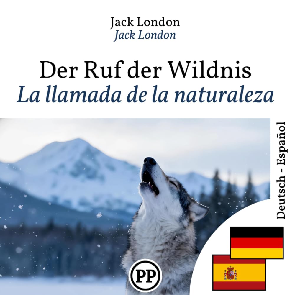 La llamada de la naturaleza: Edición bilingüe, línea por línea, alemán-español
