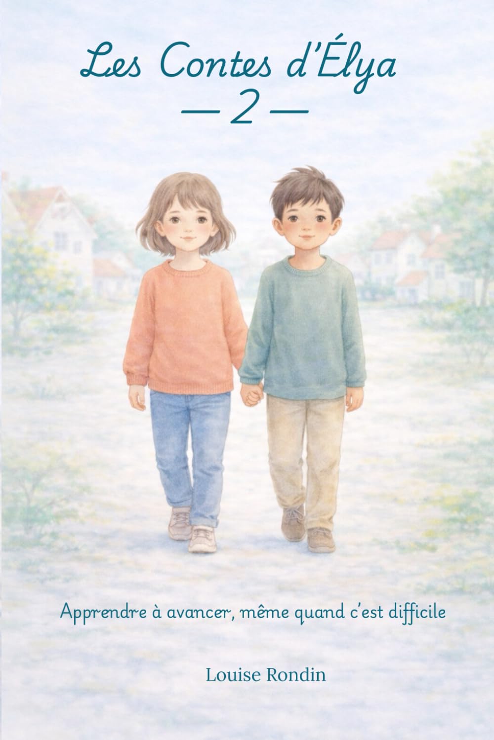 Les Contes d’Élya – 2 –: Apprendre à avancer, même quand c’est difficile
