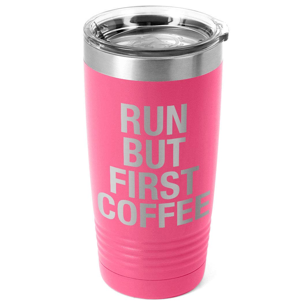Running 20oz. Double Insulated Tumbler | Run But First Coffee | Pink