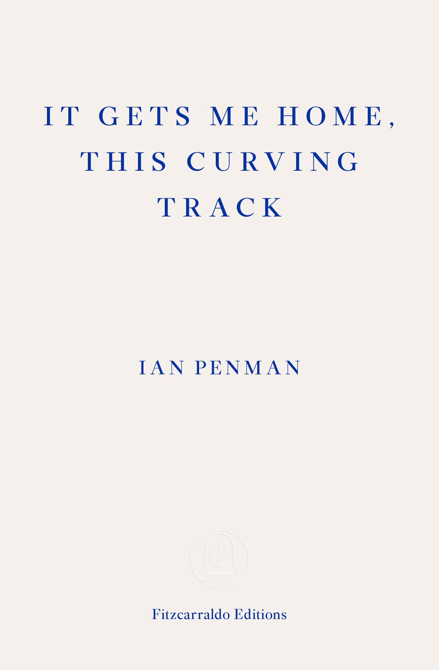 It Gets Me Home This Curving Track by Ian Penman PAPERBACK 9781910695876