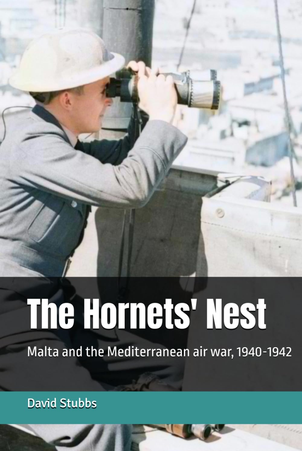 The Hornets' Nest: Malta and the Mediterranean air war, 1940-1942