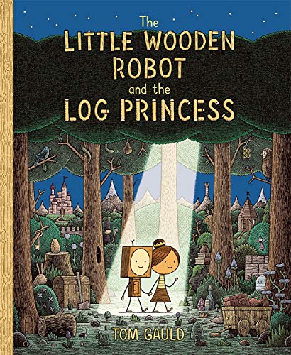 The Little Wooden Robot and the Log Princess: Winner of Foyles Children’s Book of the Year: Tom Gauld